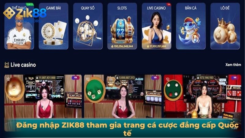 Đăng nhập ZIK88 tham gia trang cá cược đẳng cấp Quốc tế