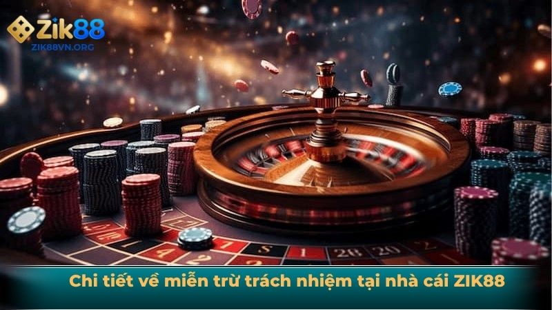 Chi tiết về miễn trừ trách nhiệm tại nhà cái ZIK88